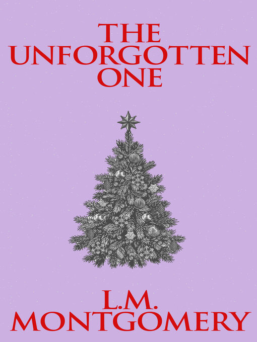 Title details for The Unforgotten One by L. M. Montgomery - Available